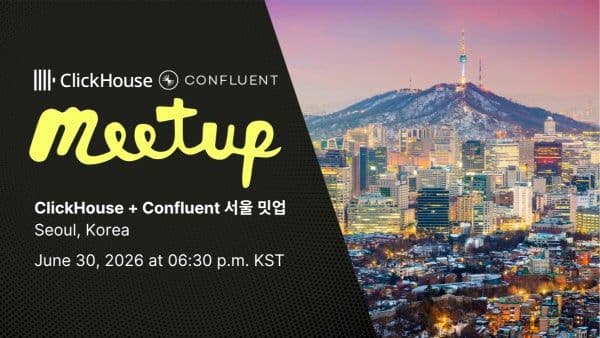 ClickHouse + Confluent 서울 밋업