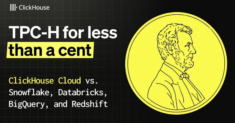 tpc h for less than a cent clickhouse cloud vs snowflake databricks bigquery and redshift
