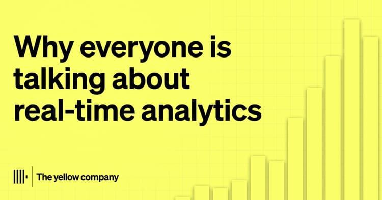 why everyone is talking about real time analytics and the color yellow