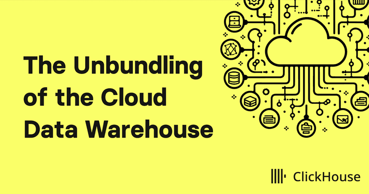 the unbundling of the cloud data warehouse