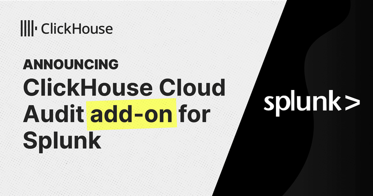 Announcing ClickHouse Cloud Audit add-on for Splunk