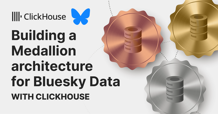 Building a Medallion architecture for Bluesky data with ClickHouse