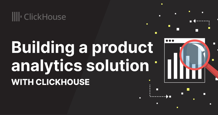 Building a product analytics solution with ClickHouse