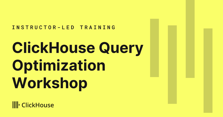 ClickHouse Query Optimization Workshop